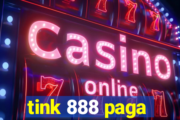 tink 888 paga